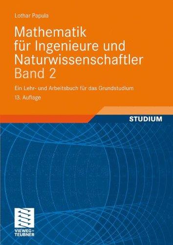 Mathematik für Ingenieure und Naturwissenschaftler Band 2: Ein Lehr- und Arbeitsbuch für das Grundstudium: Ein Lehr- und Arbeitsbuch für das ... 310 Übungsaufgaben mit ausführlichen Lösungen