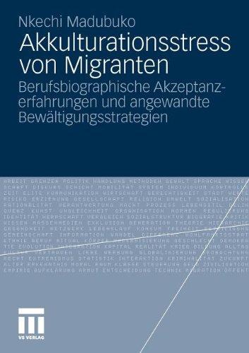 Akkulturationsstress Von Migranten: Berufsbiographische Akzeptanzerfahrungen und angewandte Bewältigungsstrategien (German Edition)