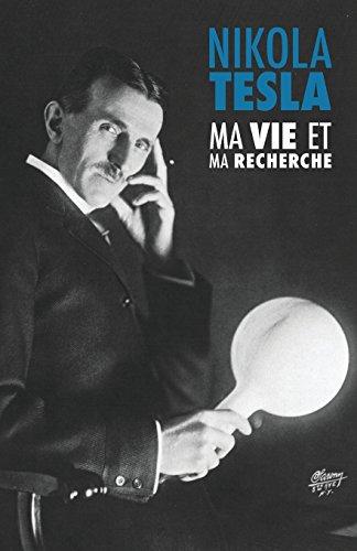 Ma Vie et Ma Recherche, l'Autobiographie de Nikola Tesla: avec une galerie de rares photographies