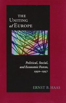 Uniting of Europe: Political, Social, and Economic Forces, 19501957 (Contemporary European Politics and Society)