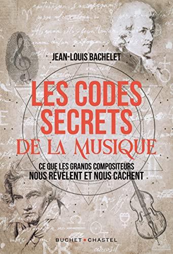 Les codes secrets de la musique : ce que les grands compositeurs nous révèlent et nous cachent