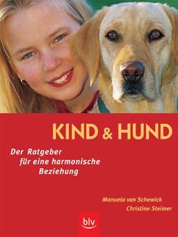 Kind und Hund. Der Ratgeber für eine harmonische Beziehung