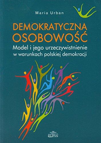 Demokratyczna osobowosc: Model i jego urzeczywistnienie w warunkach polskiej demokracji