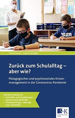 Zurück zum Schulalltag – aber wie?: Pädagogisches und psychosoziales Krisenmanagement in der Coronavirus-Pandemie