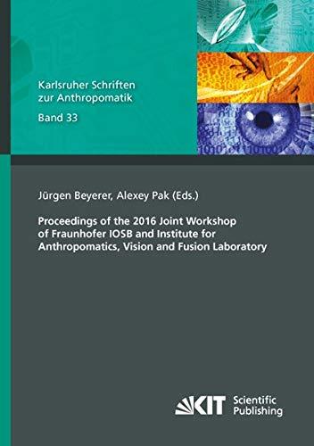 Proceedings of the 2016 Joint Workshop of Fraunhofer IOSB and Institute for Anthropomatics, Vision and Fusion Laboratory (Karlsruher Schriften zur Anthropomatik)