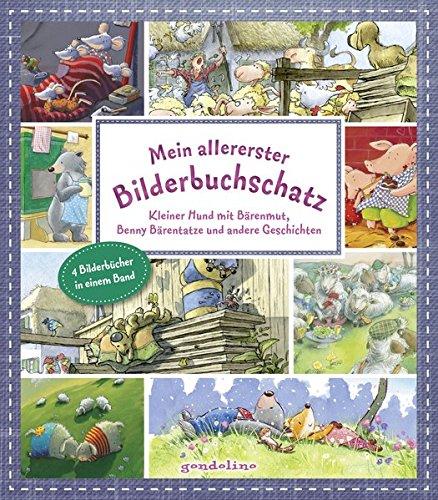 Mein allererster Bilderbuchschatz: Kleiner Hund mit Bärenmut, Benny Bärentatze und andere Geschichten