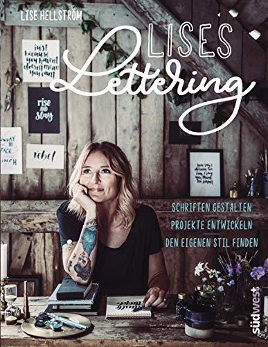 Lises Lettering: Schriften gestalten - Den eigenen Stil finden - Projekte entwickeln