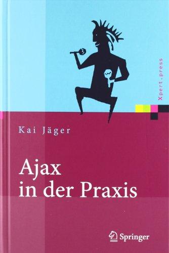 Ajax in der Praxis: Grundlagen, Konzepte, Lösungen (Xpert.press)