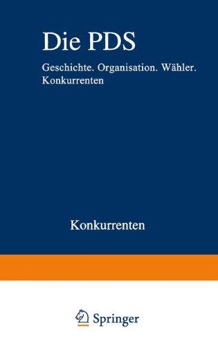 Die PDS: Geschichte. Organisation. Wähler. Konkurrenten (Analysen)