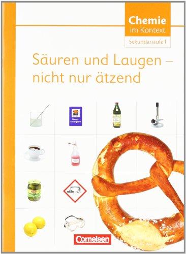 Chemie im Kontext - Sekundarstufe I - Alle Bundesländer: Säuren und Laugen - nicht nur ätzend: Themenheft 6