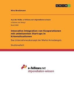 Innovative Integration von Kooperationen mit unbekannten Start-ups in Krisensituationen: Das Unternehmenskonzept der Marke Armedangels