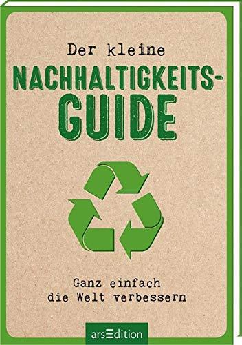 Der kleine Nachhaltigkeits-Guide: Ganz einfach die Welt verbessern