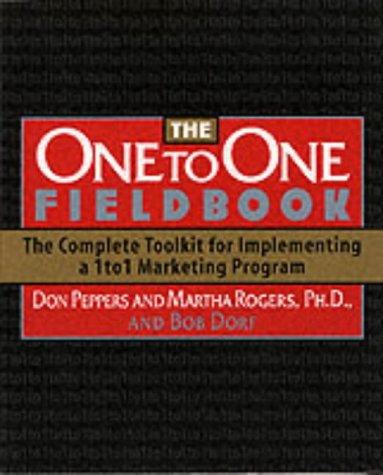 The One To One Fieldbook: The Complete Toolkit for Implementing a 1 to 1 Marketing Program