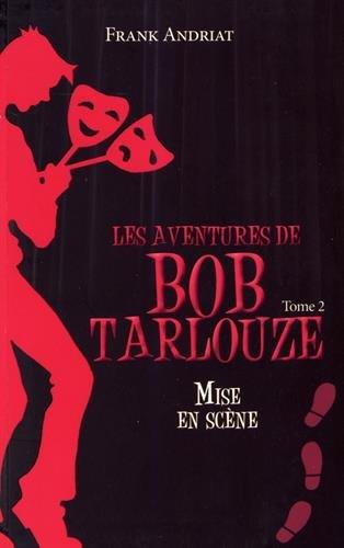 Les aventures de Bob Tarlouze. Vol. 2. Mise en scène