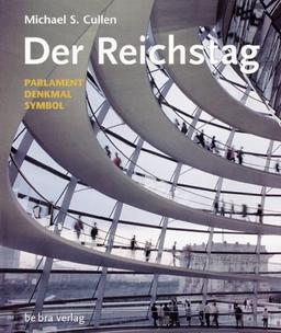 Der Reichstag: Parlament, Denkmal, Symbol