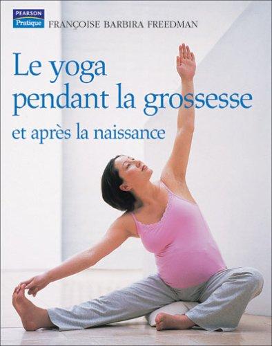 Le yoga pendant la grossesse et après la naissance