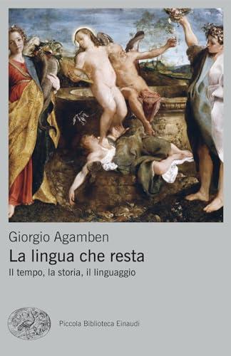 La lingua che resta. Il tempo, la storia, il linguaggio (Piccola biblioteca Einaudi. Big)