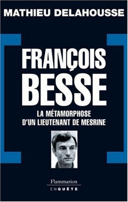 François Besse : la métamorphose d'un lieutenant de Mesrine