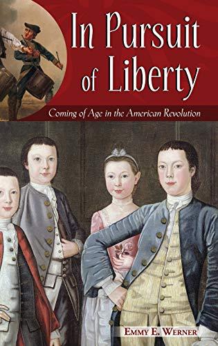 In Pursuit of Liberty: Coming of Age in the American Revolution