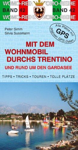 Mit dem Wohnmobil durchs Trentino und rund um den Gardasee