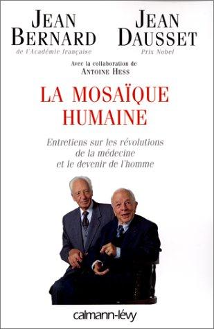 La mosaïque humaine : entretiens sur les révolutions de la médecine et le devenir de l'homme