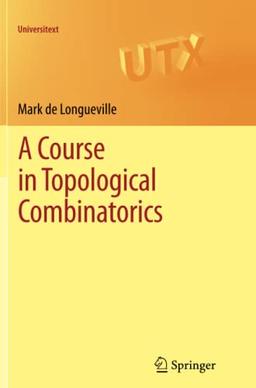 A Course in Topological Combinatorics (Universitext)