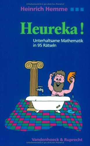 Heureka! Unterhaltsame Mathematik in 95 Rätseln. Mit ausführlichen Lösungen