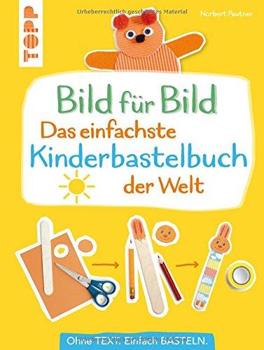 Bild für Bild - Das einfachste Kinderbastelbuch der Welt