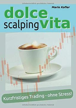 Dolce Vita Scalping: Kurzfristiges Trading - ohne Stress!