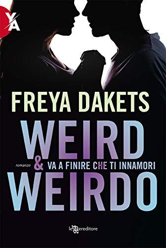 Weird & Weirdo. Va a finire che ti innamori