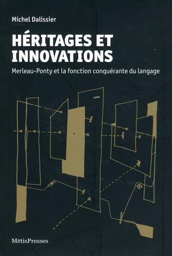 Héritages et innovations : Merleau-Ponty et la fonction conquérante du langage