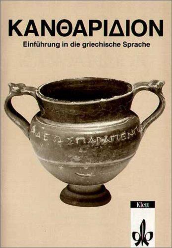 Kantharidion. 1/2: Texte und Übungen für die ersten Wochen der Einführung in die griechische Sprache