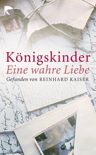 Königskinder: Eine wahre Liebe - Lebensgeschichten