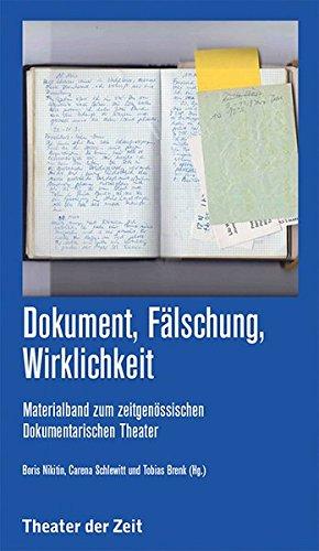 Dokument, Fälschung, Wirklichkeit: Materialband zum zeitgenössischen Dokumentarischen Theater (Recherchen)