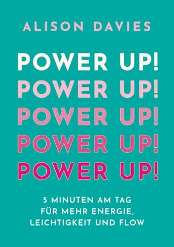 Power Up!: 5 Minuten am Tag für mehr Energie, Leichtigkeit und Flow