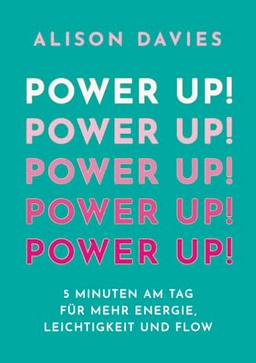 Power Up!: 5 Minuten am Tag für mehr Energie, Leichtigkeit und Flow