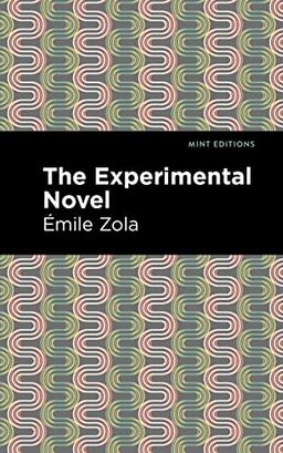 The Experimental Novel (Mint Editions―Literary Criticism and Writing Technique)