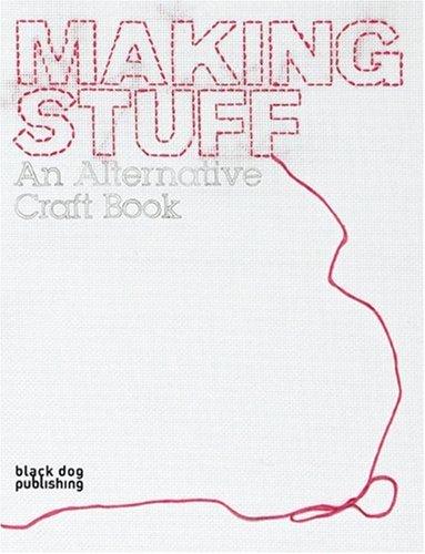 Making Stuff: An Alternative Craft Book (Interior Design)