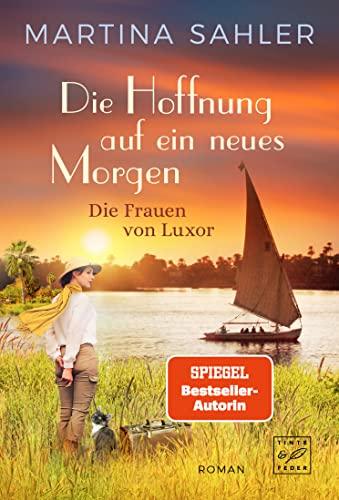 Die Hoffnung auf ein neues Morgen (Die Frauen von Luxor, Band 1)