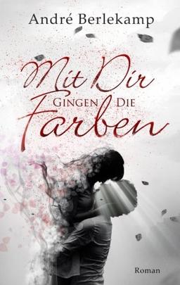 Mit dir gingen die Farben