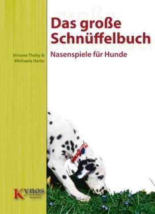 Das große Schnüffelbuch: Nasenspiele für Hunde