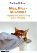 Miez Miez - na komm. Artgerechte Katzenhaltung in der Wohnung.