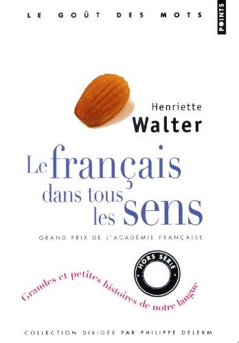 Le français dans tous les sens : grandes et petites histoires de notre langage