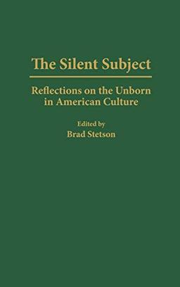 The Silent Subject: Reflections on the Unborn in American Culture