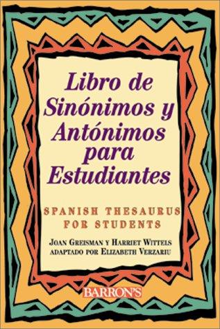 Libro de Sinonimos y Antonimos Para Estudiantes = Spanish Thesaurus for Students: Spanish Edition