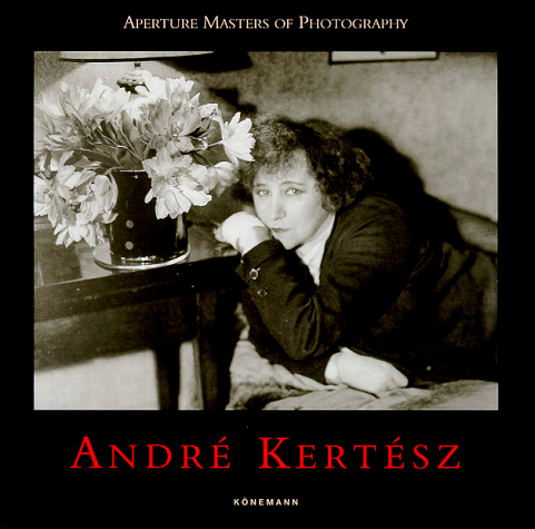 Aperture Masters: Andre Kertesz (Maitres Photo ()