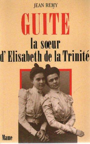 Guite, la soeur d'Elisabeth de la Trinité