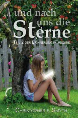 ... und nach uns die Sterne: Teil 2 der Erinnerungs-Trilogie (Christopher Smyth's Erinnerungs-Trilogie, Band 2)