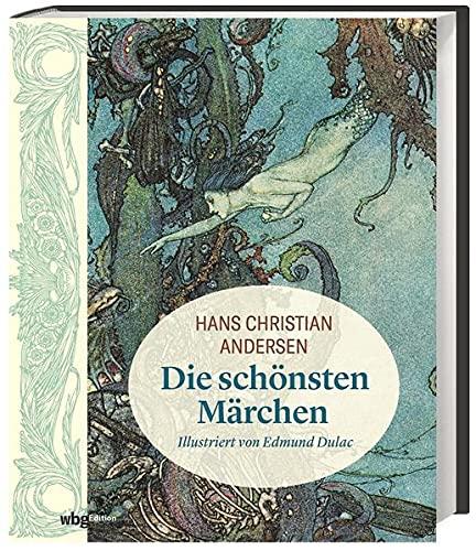 Hans Christian Andersen: Die schönsten Märchen. Illustriert mit Aquarellen von Edmund Dulac. Sieben Märchenklassiker aus der Feder des berühmten ... für Märchenfans: Illustriert von Edmund Dulac