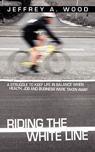 Riding the White Line: A struggle to keep life in balance when health, job and business were taken away